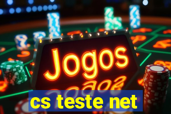 cs teste net